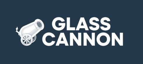 Glass Cannon Glass Cannon