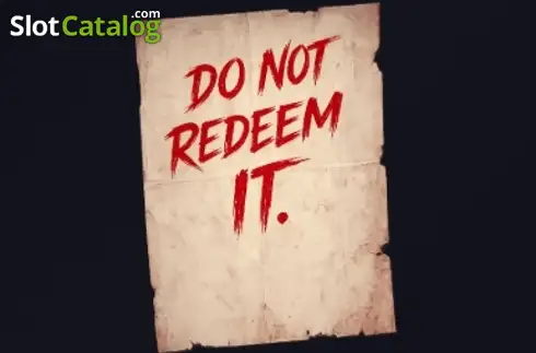 Do Not Redeem It
