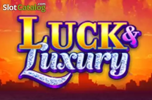 Luck and Luxury