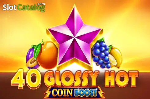 40 Glossy Hot Coin Boost 2026-08-19