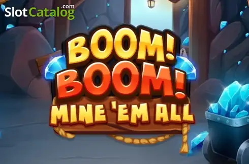 Boom! Boom! Mine 'Em All 2026-06-24