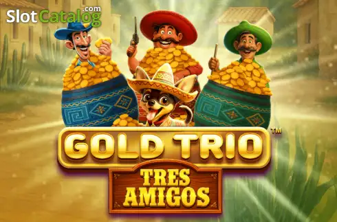 Gold Trio: Tres Amigos 2026-05-11