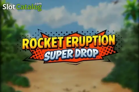 Rocket Eruption Super Drop 2026-07-30