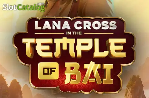 Lana Cross in the Temple of Bai 2026-02-04