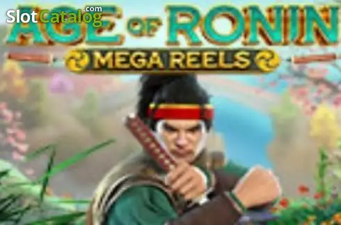 Age of Ronin: Mega Reels