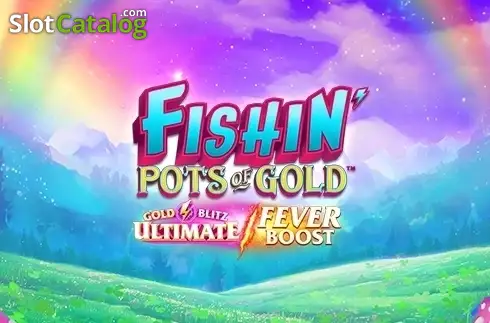 Fishin’ Pots of Gold Gold Blitz Ultimate Fever Boost 2026-05-10