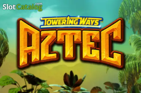 Towering Ways Aztec 2023-05-05