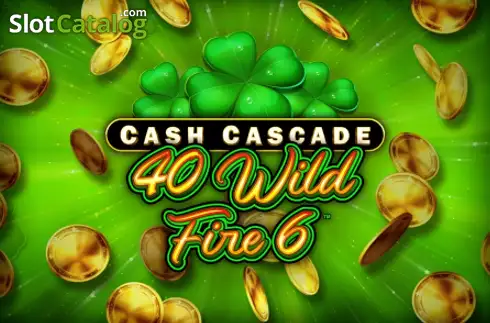 Cash Cascade - 40 Wild Fire 6 2026-08-11
