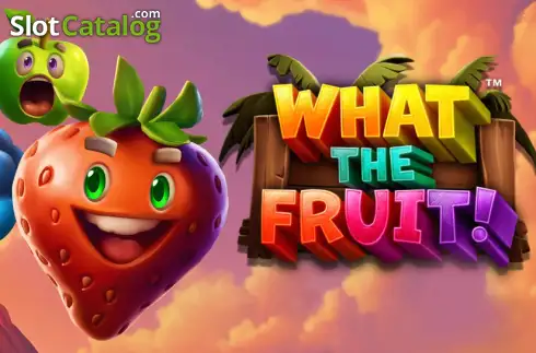 What The Fruit!