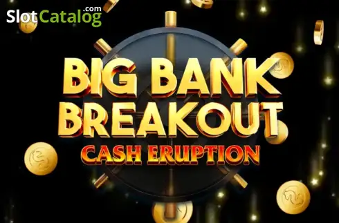 Cash Eruption Big Bank Breakout Λογότυπο Cash Eruption Big Bank Breakout Λογότυπο