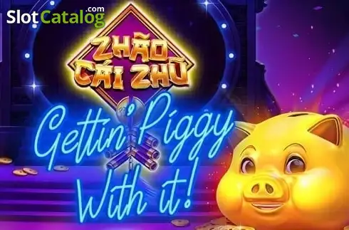Zhao Cai Zhu Gettin Piggy With It