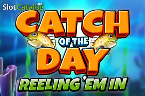 Catch of the Day Reeling 'Em In