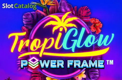 Tropiglow Power Frame 2026-09-22