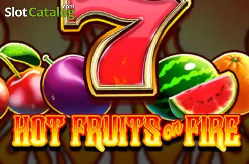 Hot Fruits on Fire