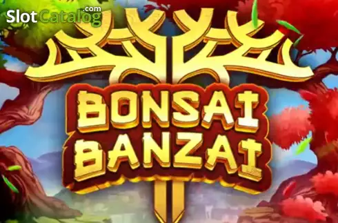 Bonsai Banzai