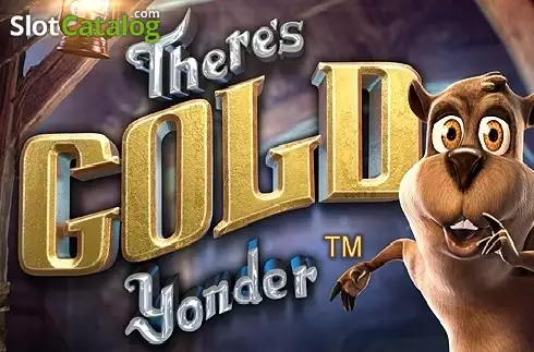 Theres Gold Yonder