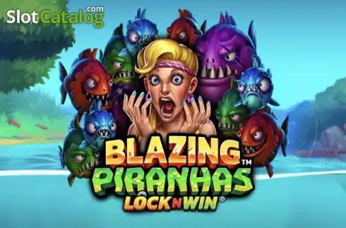 Blazing Piranhas