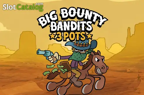 Big Bounty Bandits: 3 Pots Peter and Sons