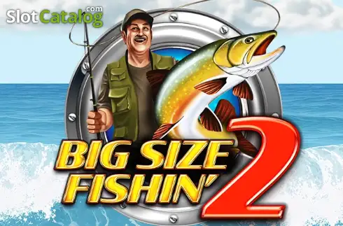 Big Size Fishin' 2 2026-06-25