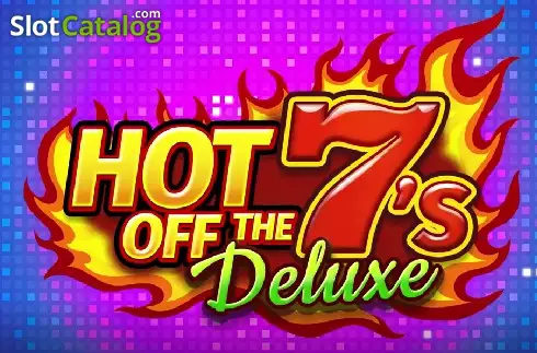 Hot off the 7’s Deluxe 2024-11-06
