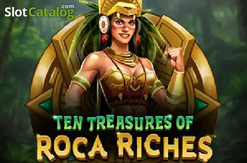 Ten Treasures of Roca Riches