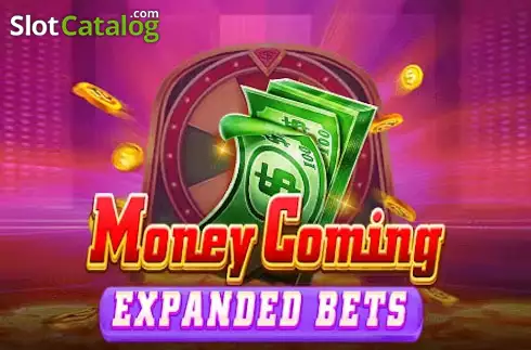 Money Coming Expanded Bets