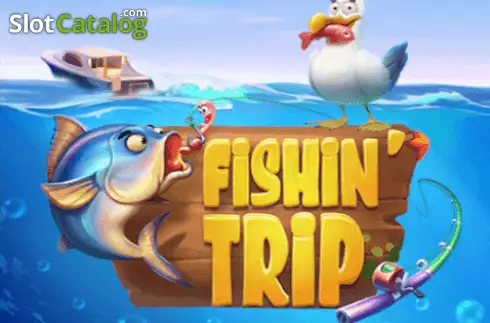 Fishin’ Trip