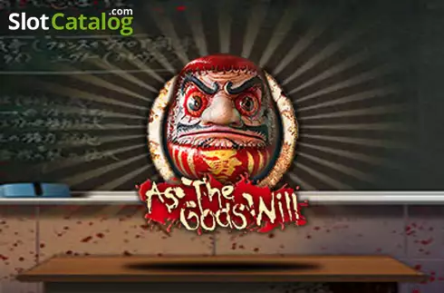 As the Gods Will