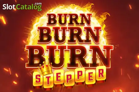 Burn Burn Burn Stepper 2026-10-06