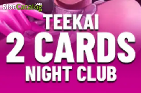 Teekai 2 Cards Night Club