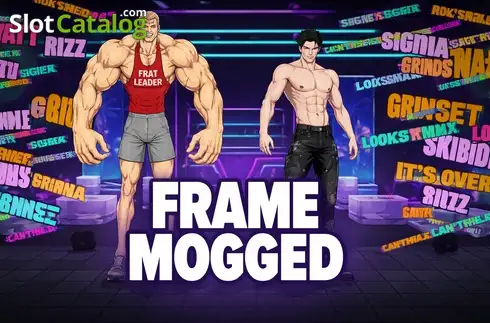 Frame Mogged