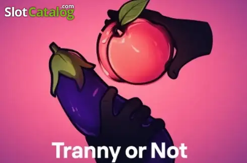 Tranny or Not Κουλοχέρης 