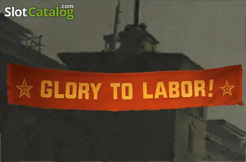 Glory to Labor!