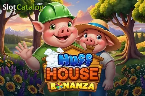 Huff House Bonanza