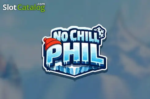 No Chill Phil