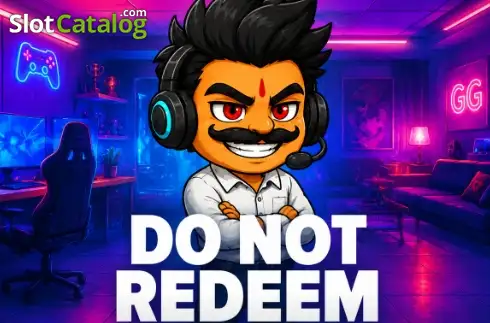 Do Not Redeem