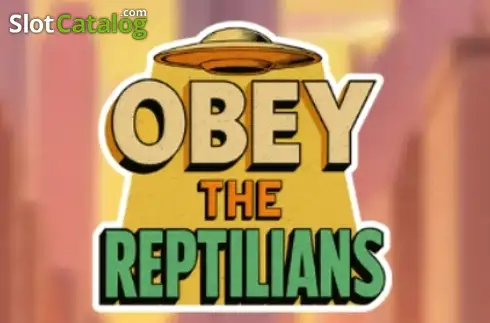 Obey The Reptillians