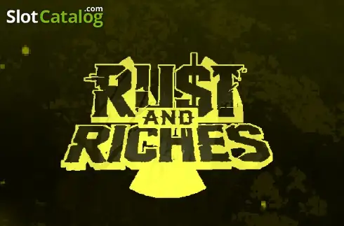 Rust and Riches