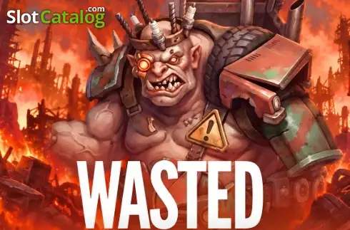 Wasted