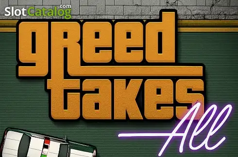 Greed Takes All