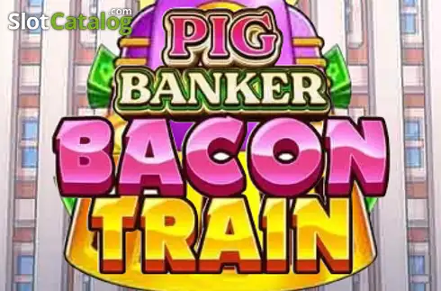 Pig Banker Bacon Train