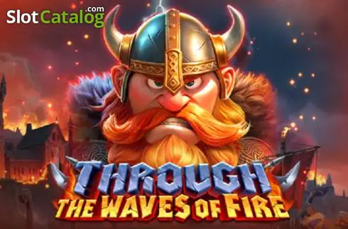 Through The Waves of Fire